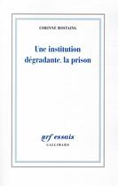 Couverture du livre « Une institution dégradante, la prison » de Corinne Rostaing aux éditions Gallimard