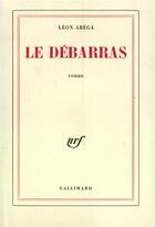 Couverture du livre « Le debarras » de Arega Leon aux éditions Gallimard