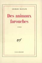 Couverture du livre « Des animaux farouches » de Georges Magnane aux éditions Gallimard