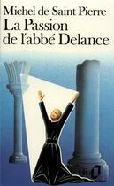 Couverture du livre « La passion de l'abbé Delance » de Michel de Saint Pierre aux éditions Folio