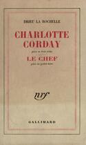 Couverture du livre « Charlotte corday / le chef » de Drieu La Rochelle P. aux éditions Gallimard (patrimoine Numerise)