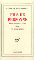 Couverture du livre « Fils de personne ; un incompris » de Henry De Montherlant aux éditions Gallimard