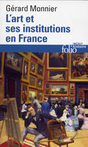 Couverture du livre « L'art et ses institutions en France ; de la Révolution à nos jours » de Gerard Monnier aux éditions Gallimard