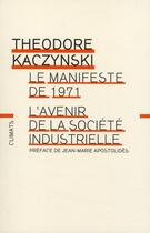 Couverture du livre « Le manifeste de 1971 ; l'avenir de la société industrielle » de Theodore Kaczynski aux éditions Climats