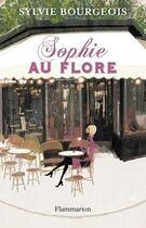 Couverture du livre « Sophie au Flore ; la vérité sur Saint-Germain-des-Prés » de Sylvie Bourgeois aux éditions Flammarion