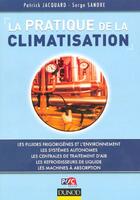 Couverture du livre « La Pratique De La Climatisation » de Patrick Jacquard et Serge Sandre aux éditions Dunod