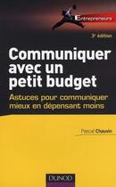 Couverture du livre « Communiquer avec un petit budget (3e édition) » de Pascal Chauvin aux éditions Dunod