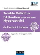 Couverture du livre « Trouble déficit de l'attention avec hyperactivité de l'enfant à l'adulte ; approche développementale » de Bouvard aux éditions Dunod