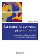 Couverture du livre « La main, le cerveau et le toucher (2e édition) » de Edouard Gentaz aux éditions Dunod