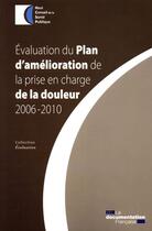 Couverture du livre « Évaluation du plan d'amelioration de la prise en charge de la douleur 2006-2010 » de  aux éditions Documentation Francaise