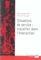 Couverture du livre « Situations de service : travailler dans l'interaction » de Cerf Marianne aux éditions Puf