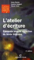 Couverture du livre « L'atelier d'écriture ; éléments pour la rédaction du texte littéraire (3e édition) » de Andree Guiget et Nicole Voltz et Anne Roche aux éditions Armand Colin