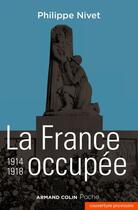 Couverture du livre « La France occupée, 1914-1918 » de Nivet/Philippe aux éditions Armand Colin