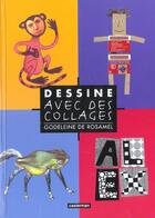 Couverture du livre « Dessine avec des collages » de Rosamel (De) Godelei aux éditions Casterman