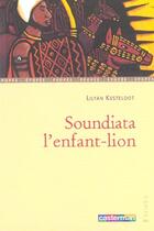 Couverture du livre « Soundiata l'enfant-lion » de Jolivet/Kesteloot aux éditions Casterman