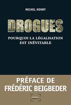 Couverture du livre « Drogues ; pourquoi la légalisation est inévitable » de Michel Henry aux éditions Denoel