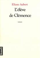 Couverture du livre « L'eleve de clemence » de Eliane Aubert aux éditions Denoel