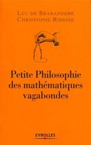 Couverture du livre « Petite philosophie des mathématiques vagabondes » de Luc De Brabandere et Christophe Ribesse aux éditions Organisation