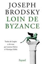 Couverture du livre « Loin de byzance » de Brodsky-J aux éditions Fayard