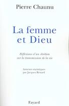 Couverture du livre « La Femme et Dieu : Réflexions d'un chrétien sur la transmission de la vie » de Pierre Chaunu aux éditions Fayard