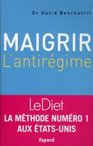 Couverture du livre « Maigrir ; l'antirégime » de David Benchetrit aux éditions Fayard