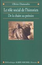 Couverture du livre « Le role social de l'historien - de la chaire au pretoire » de Olivier Dumoulin aux éditions Albin Michel