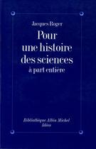 Couverture du livre « Pour une histoire des sciences à part entière » de Jacques Roger aux éditions Albin Michel