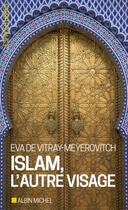 Couverture du livre « Islam, l'autre visage » de Eva De Vitray-Meyerovitch aux éditions Albin Michel