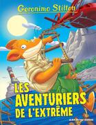 Couverture du livre « Les aventuriers de l'extrême » de Geronimo Stilton aux éditions Albin Michel