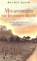 Couverture du livre « Mes aventures sur les routes du vin » de Kermit Lynch aux éditions Payot