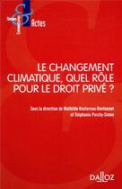 Couverture du livre « Le changement climatique, quel rôle pour le droit privé ? » de Mathilde Boutonnet et Stephanie Porchy-Simon aux éditions Dalloz