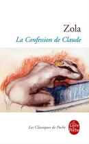 Couverture du livre « La confession de Claude » de Émile Zola aux éditions Le Livre De Poche