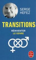 Couverture du livre « Transitions : réinventer le genre » de Serge Hefez aux éditions Le Livre De Poche