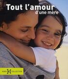 Couverture du livre « Tout l'amour d'une mère » de  aux éditions Hors Collection