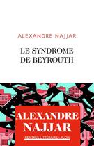 Couverture du livre « Le syndrôme de Beyrouth » de Alexandre Najjar aux éditions Plon