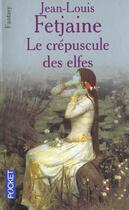 Couverture du livre « Le crepuscule des elfes - vol01 » de Jean-Louis Fetjaine aux éditions Pocket