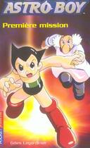 Couverture du livre « Astro Boy Tome 1 : première mission » de Gilles Legardinier aux éditions Pocket Jeunesse