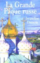 Couverture du livre « La grande paque russe » de Jacqueline Dauxois aux éditions Rocher