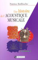 Couverture du livre « Une histoire de l'acoustique musicale » de Patrice Bailhache aux éditions Cnrs