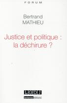 Couverture du livre « Justice et politique : la déchirure ? » de Bertrand Mathieu aux éditions Lgdj