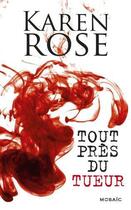 Couverture du livre « Tout près du tueur » de Karen Rose aux éditions Harpercollins