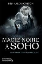 Couverture du livre « Le dernier apprenti sorcier Tome 2 : magie noire à Soho » de Ben Aaronovitch aux éditions J'ai Lu