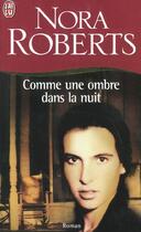 Couverture du livre « Comme une ombre dans la nuit » de Nora Roberts aux éditions J'ai Lu