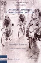 Couverture du livre « Conditions climatiques et compétitions cyclistes ; atmosphères de courses » de Gerard Staron et Jean-Paul Bourgier aux éditions L'harmattan