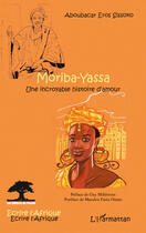 Couverture du livre « Moriba-Yassa ; une incroyable histoire d'amour » de Aboubac Eros Sissoko aux éditions L'harmattan