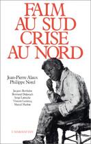 Couverture du livre « Faim au sud, crise au nord » de Jean-Pierre Alaux et Philippe Norel aux éditions Editions L'harmattan