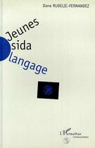 Couverture du livre « Jeunes sida langage » de Rudelic-Fernandez D. aux éditions Editions L'harmattan