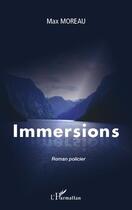 Couverture du livre « Immersions » de Max Moreau aux éditions Editions L'harmattan