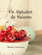 Couverture du livre « Un Alphabet de Saisons » de Bbuuulle Créativement aux éditions Books On Demand