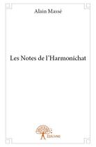 Couverture du livre « Les notes de l'Harmonichat » de Alain Masse aux éditions Edilivre